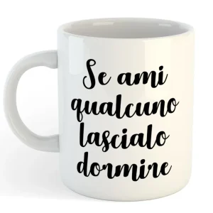 Tazza Mug Divertente - Se ami qualcuno lascialo dormire